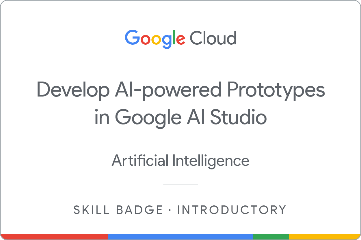 Google Cloud Develop AI-powered Prototypes in Google AI Studio 스킬 배지